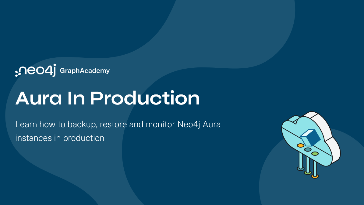 Aura In Production | Database Administrators | Free Neo4j Courses from ...