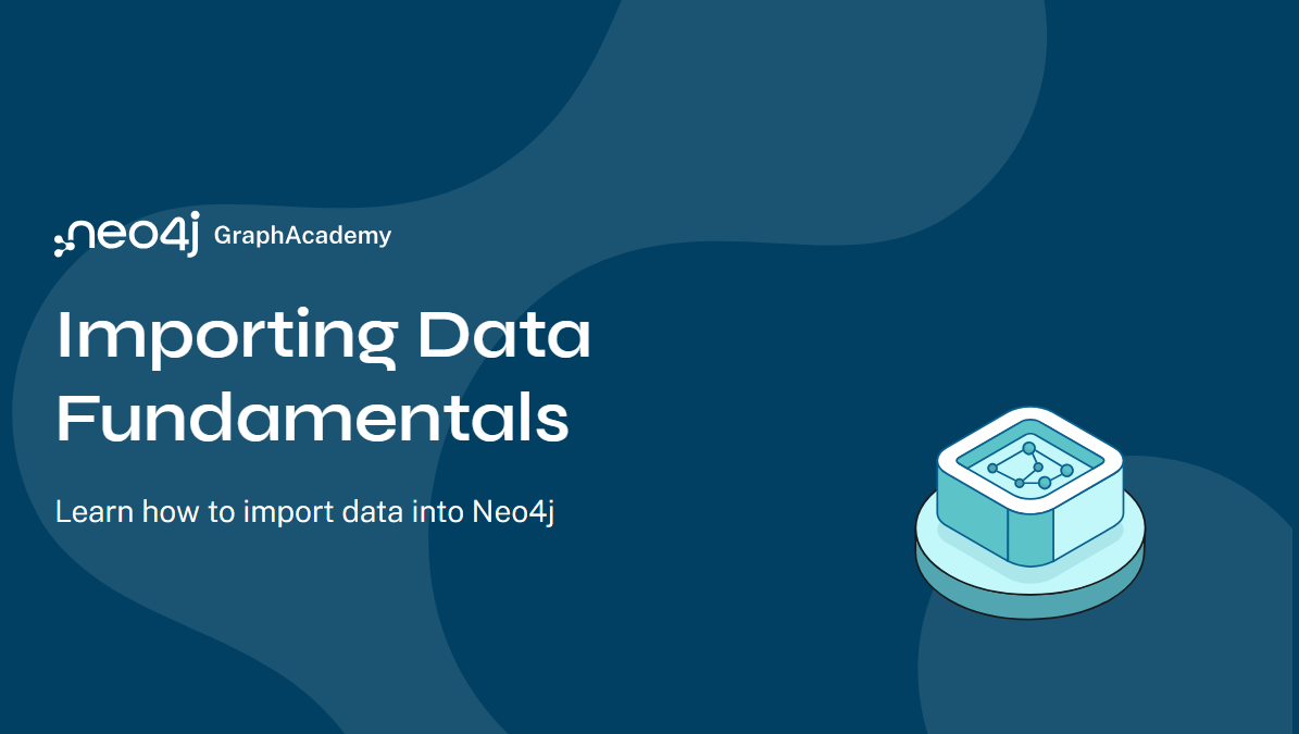 Importing Data Fundamentals | Beginner | Free Neo4j Courses From ...